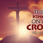 Mark 15:21-32 The King on a Cross