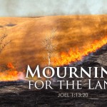 Joel 1:13-20 Mourning for the Land