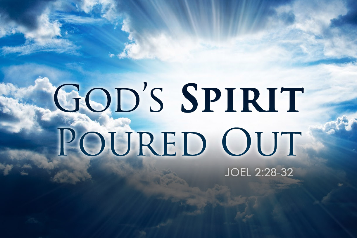 Joel 2:28-32 God’s Spirit Poured Out