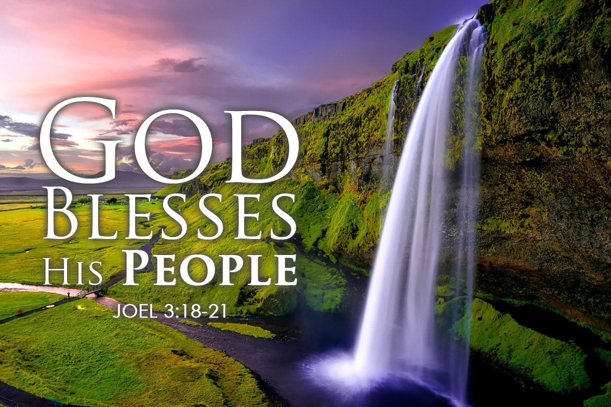Joel 3:18-21 God Blesses His People