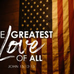 John 15:12-13 The Greatest Love Of All