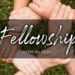 Hebrews 10:25 Fellowship