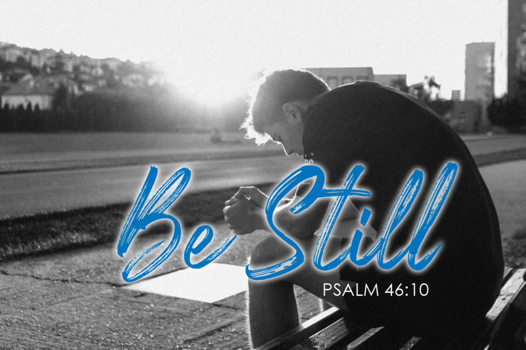 Psalm 46:10 Be Still