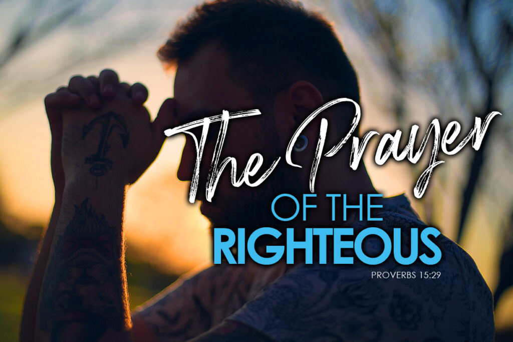 Proverbs 15:29 The Prayer Of The Righteous