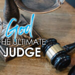 Psalm 75:7 God is the Ultimate Judge