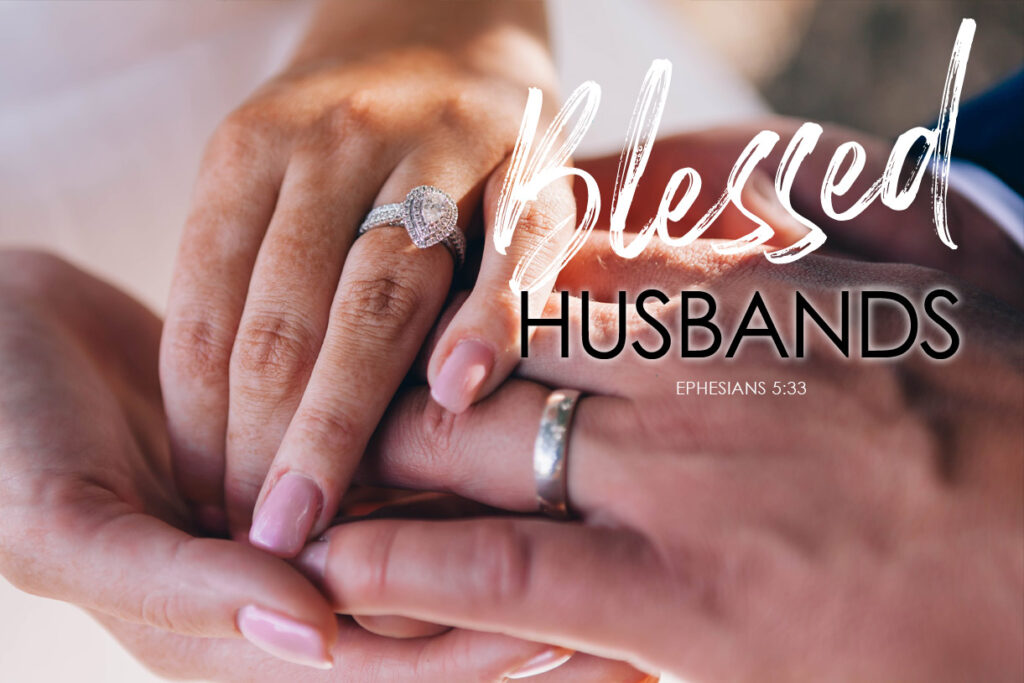 Ephesians 5:33 Blessed Husbands