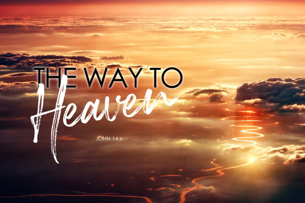 John 14:6 The Way To Heaven