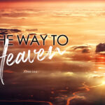 John 14:6 The Way To Heaven