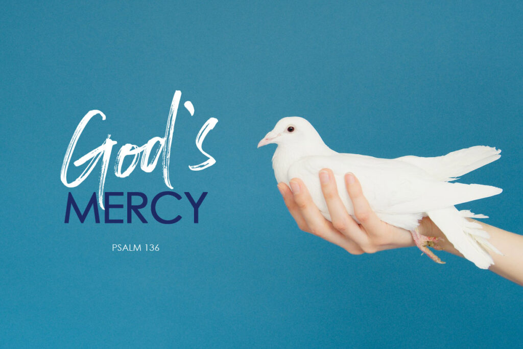 Psalm 136 God's Mercy Endures forever