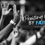 Psalm 150:6 Praising God By Faith