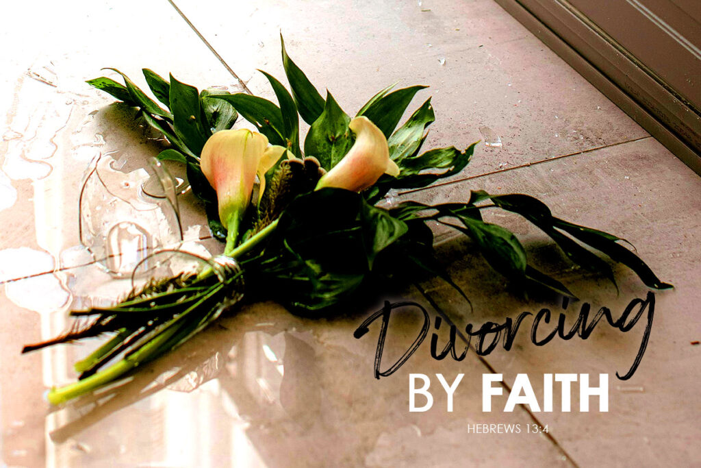 Hebrews 13:4 Divorcing By Faith