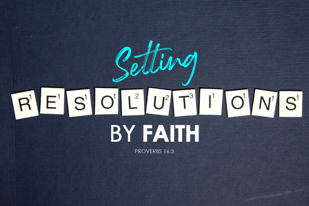 Proverbs 16:3 Setting Resolutions by Faith