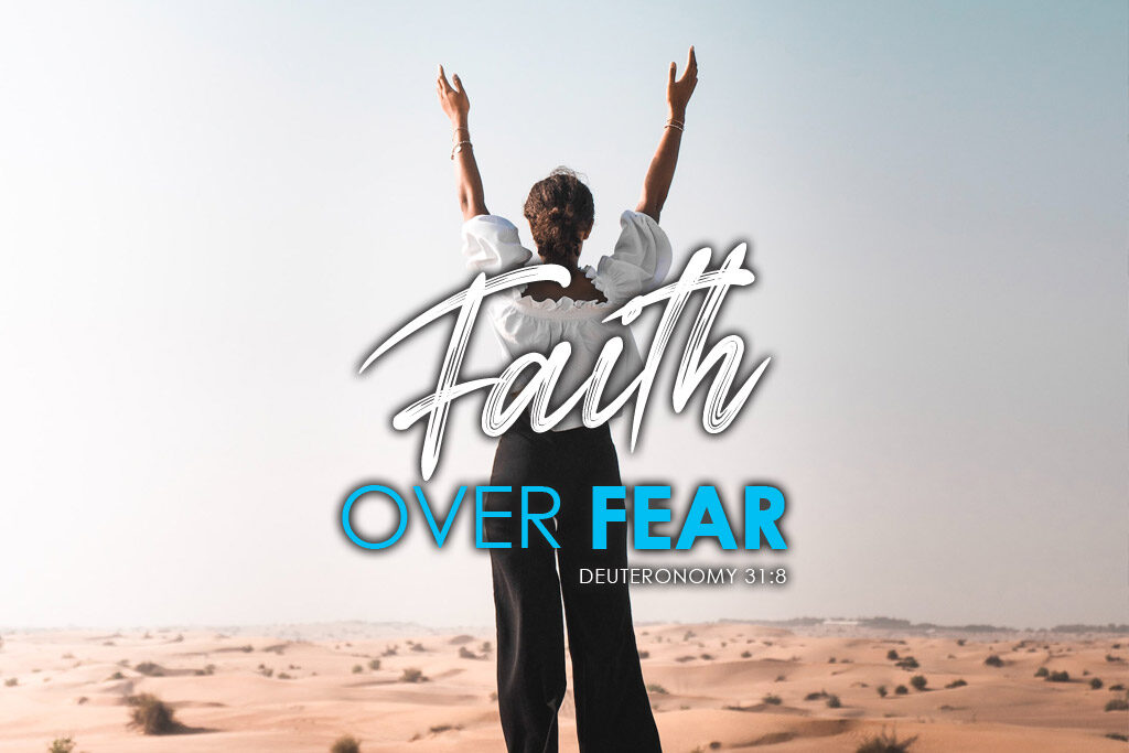 Deuteronomy 31:8 Faith Over Fear