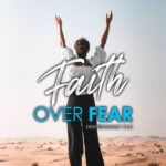 Deuteronomy 31:8 Faith Over Fear