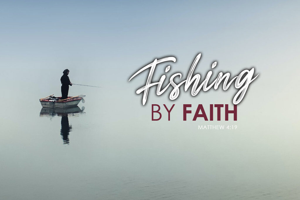 Matthew 4:19 Fishing By Faith