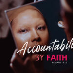 Romans 14:12 Accountability By Faith
