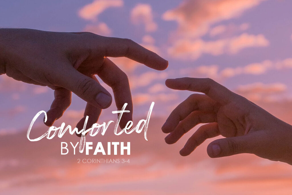 2 Corinthians 3-4 Comforted By Faith