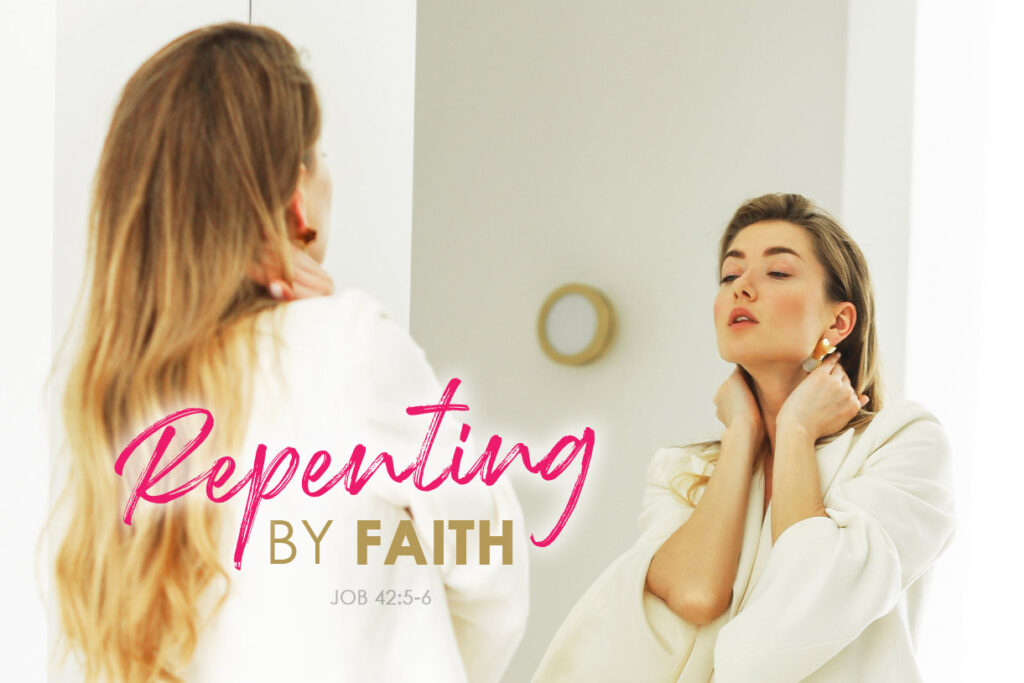 Job 42:5-6 Repenting By Faith