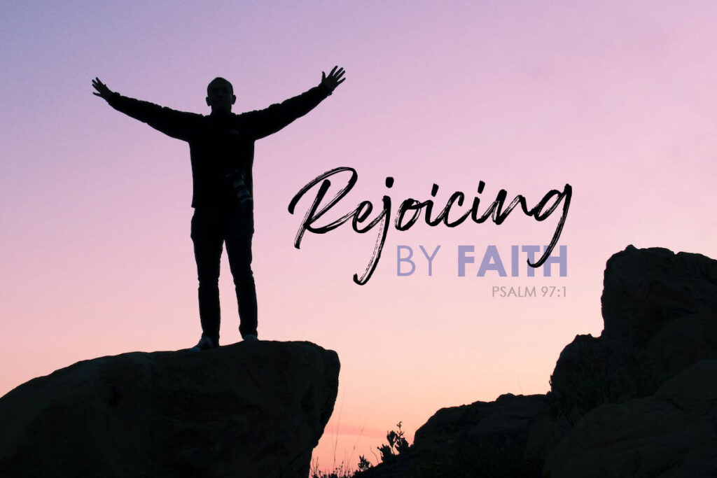 Psalm 97:1 Rejoicing By Faith