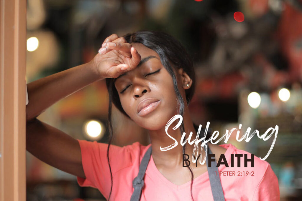 1 Peter 2:19-21 Suffering By Faith