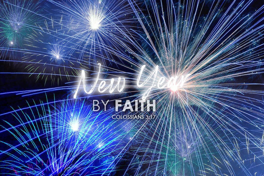 Colossians 3:17 New Year, By Faith