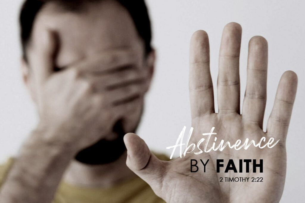 2 Timothy 2:22 Abstinence By Faith