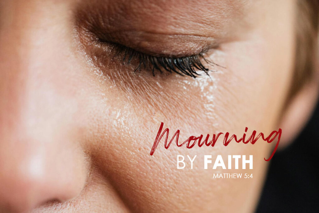 Matthew 5:4 Mounrning by Faith