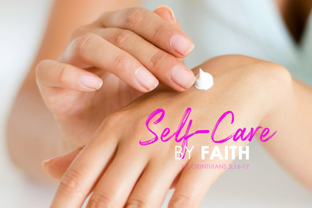 1 Corinthians 3:16-17 Self Care By Faith