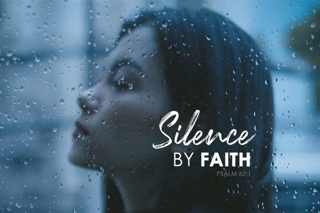 Psalm 62:1 Silence, By Faith