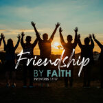 Proverbs 17:17 Friendship, by Faith